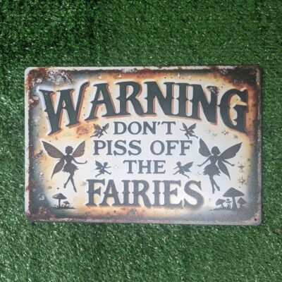 Warning Don't Pi** Off The Fairies Sign